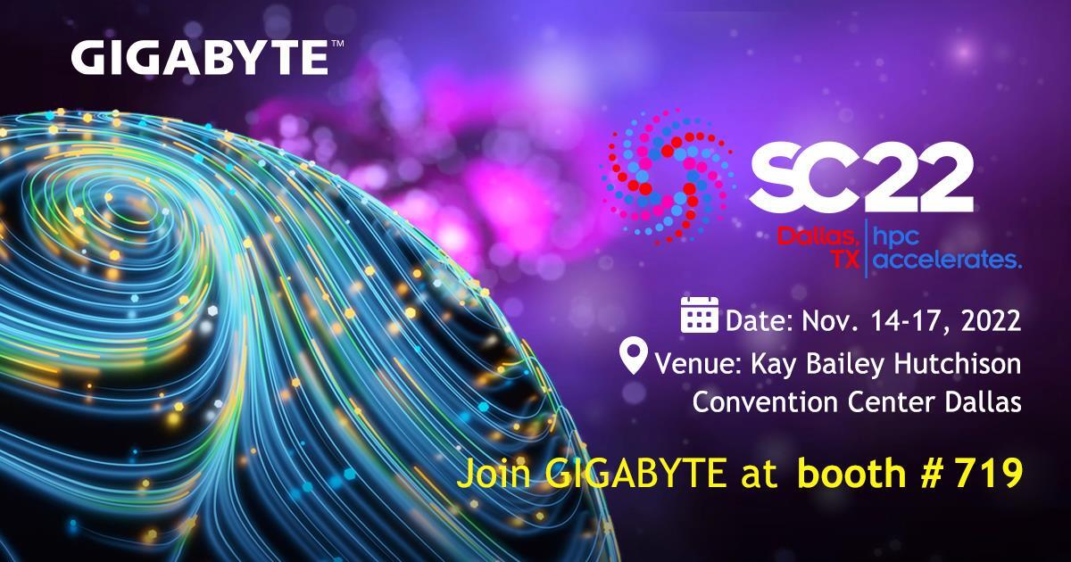 The International Conference for High Performance Computing, Networking, Storage, and Analysis. Join GIGABYTE at booth #719. 
