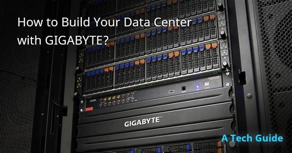 How to Build Your Data Center with GIGABYTE? A Free Downloadable Tech Guide
